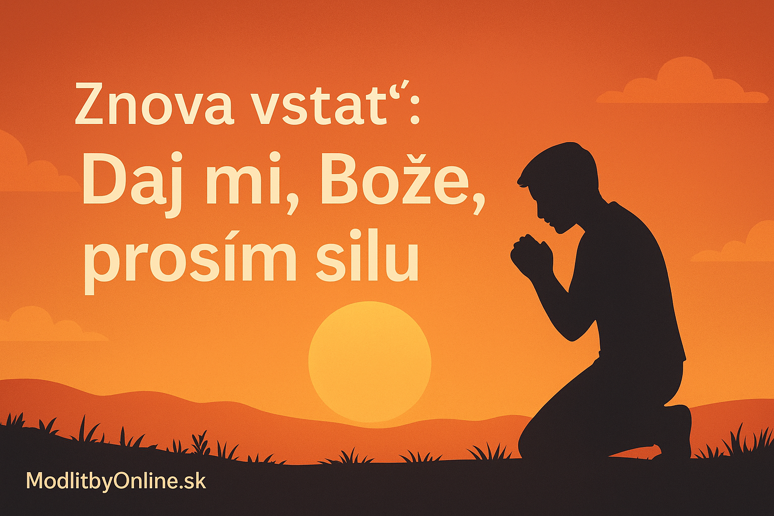 Znova vstať: „Daj mi, Bože, prosím silu“