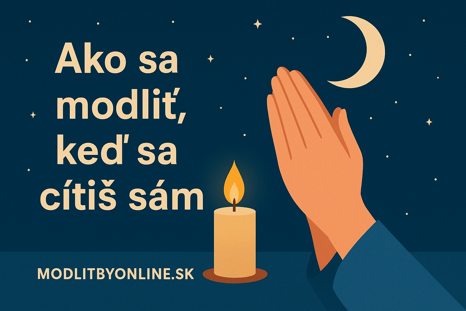 Ako sa modliť, keď sa cítiš sám — krátky duchovný sprievodca 🕊️