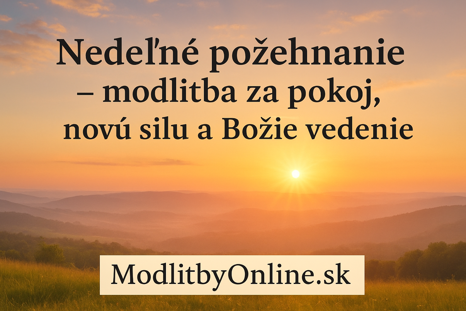 Nedeľné požehnanie – deň pokoja, ticha a Božieho dotyku