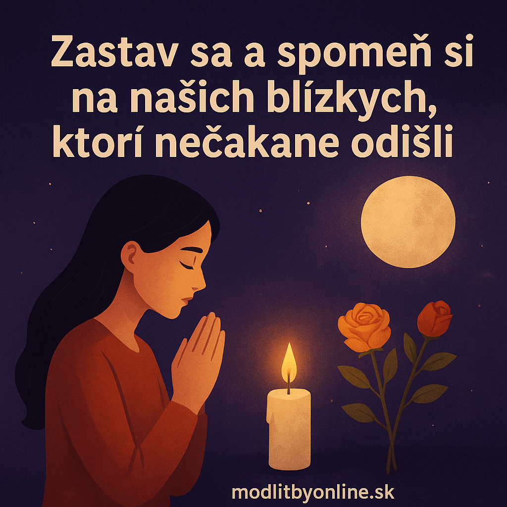 Zastav sa a spomeň si na našich blízkych, ktorí nečakane odišli 💫