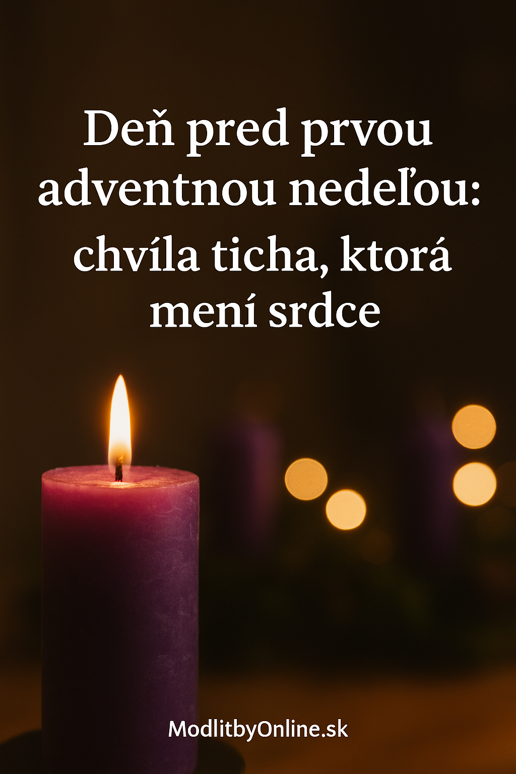 Deň pred prvou adventnou nedeľou: chvíľa ticha, ktorá mení srdce 🕯️