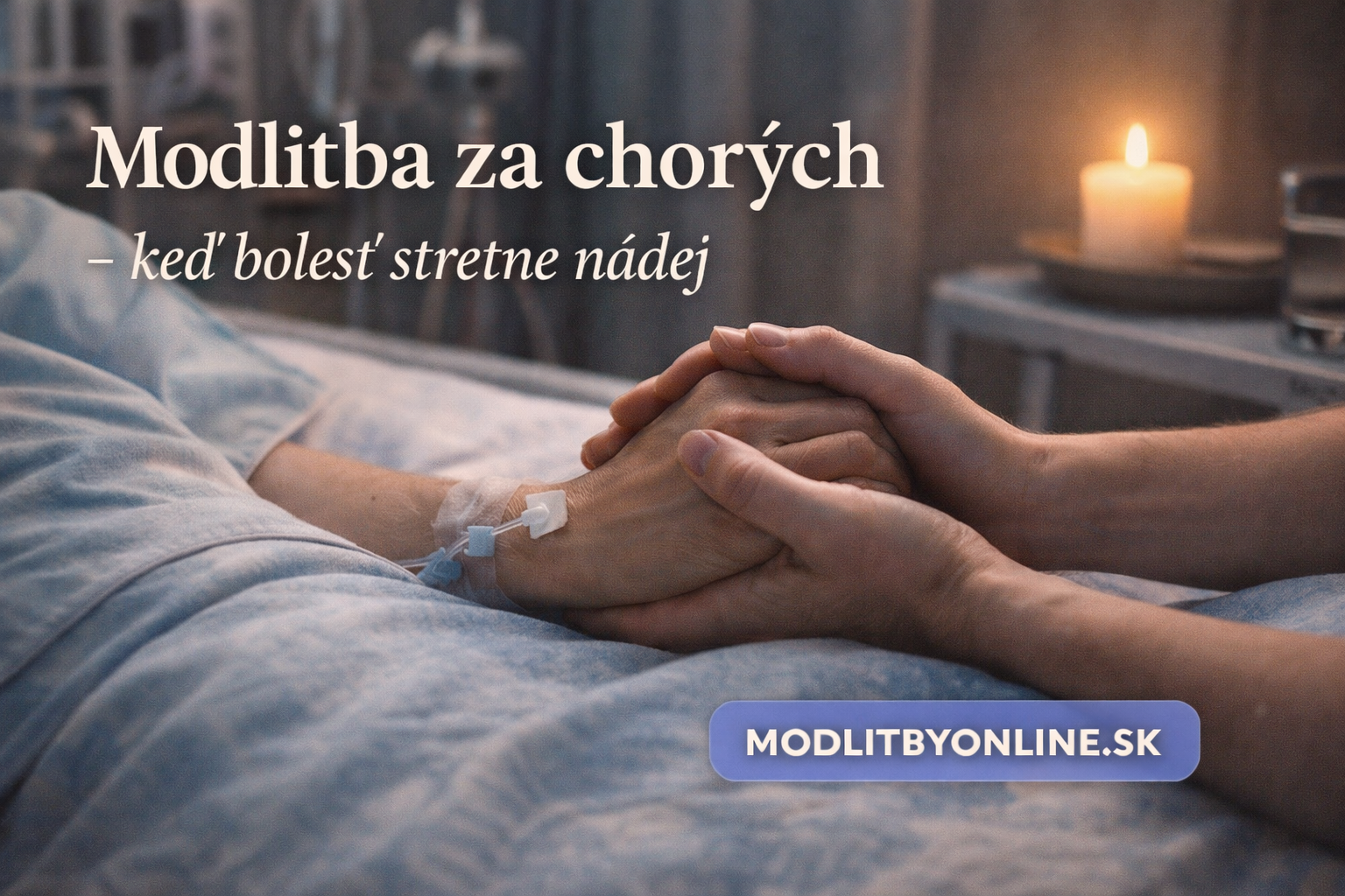 Modlitba za chorých – keď bolesť stretne nádej