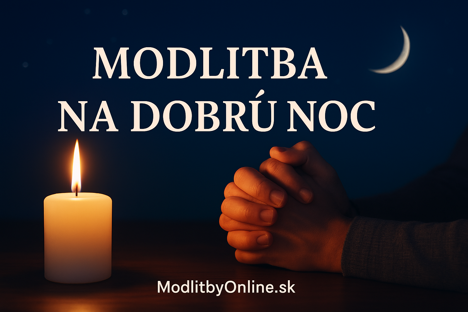 🌙 Večerná modlitba na dobrú noc — pokoj, ktorý preniká do srdca
